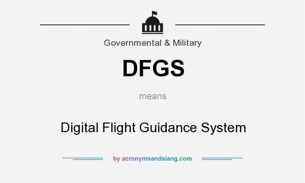 What does DFGS mean? It stands for Digital Flight Guidance System