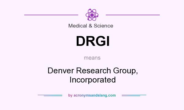 What does DRGI mean? It stands for Denver Research Group, Incorporated
