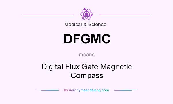 What does DFGMC mean? It stands for Digital Flux Gate Magnetic Compass