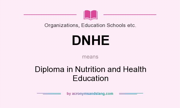 What does DNHE mean? It stands for Diploma in Nutrition and Health Education