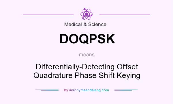 What does DOQPSK mean? It stands for Differentially-Detecting Offset Quadrature Phase Shift Keying