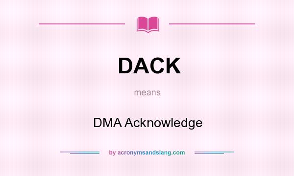 What does DACK mean? It stands for DMA Acknowledge