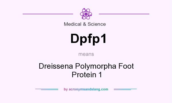 What does Dpfp1 mean? It stands for Dreissena Polymorpha Foot Protein 1