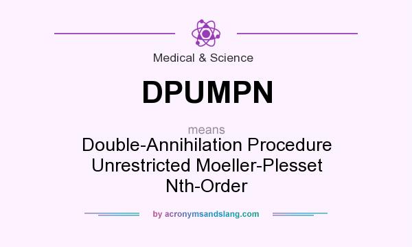 What does DPUMPN mean? It stands for Double-Annihilation Procedure Unrestricted Moeller-Plesset Nth-Order