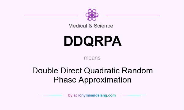 What does DDQRPA mean? It stands for Double Direct Quadratic Random Phase Approximation