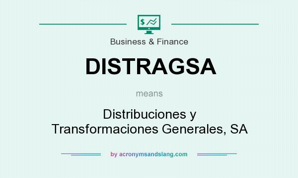 What does DISTRAGSA mean? It stands for Distribuciones y Transformaciones Generales, SA