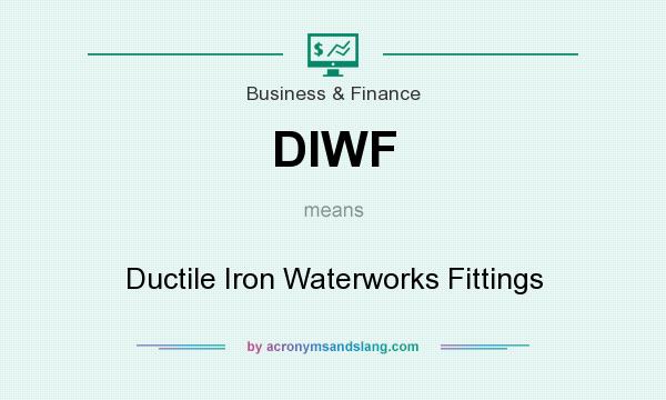 What does DIWF mean? It stands for Ductile Iron Waterworks Fittings