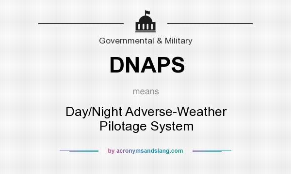 What does DNAPS mean? It stands for Day/Night Adverse-Weather Pilotage System