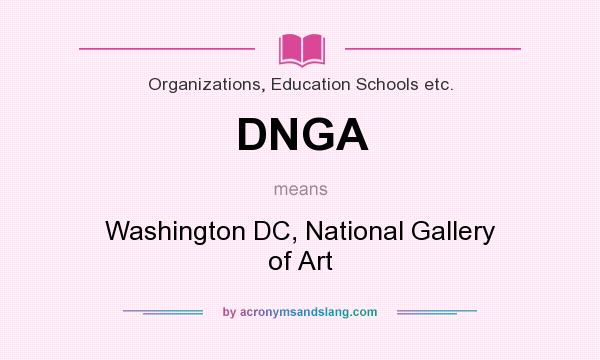What does DNGA mean? It stands for Washington DC, National Gallery of Art