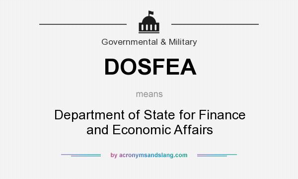 What does DOSFEA mean? It stands for Department of State for Finance and Economic Affairs