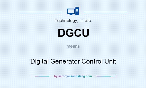 What does DGCU mean? It stands for Digital Generator Control Unit