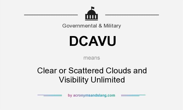 What does DCAVU mean? It stands for Clear or Scattered Clouds and Visibility Unlimited