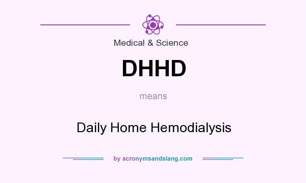 What does DHHD mean? It stands for Daily Home Hemodialysis