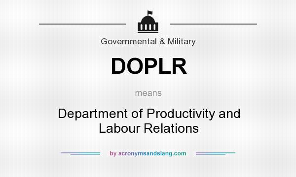 What does DOPLR mean? It stands for Department of Productivity and Labour Relations