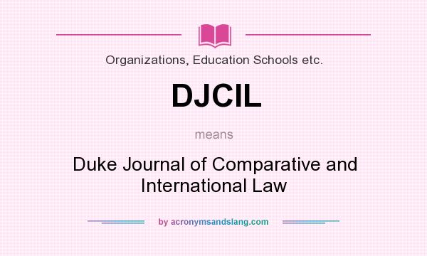 What does DJCIL mean? It stands for Duke Journal of Comparative and International Law