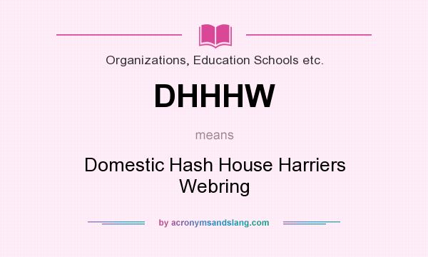 What does DHHHW mean? It stands for Domestic Hash House Harriers Webring