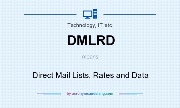 What does DMLRD mean? It stands for Direct Mail Lists, Rates and Data