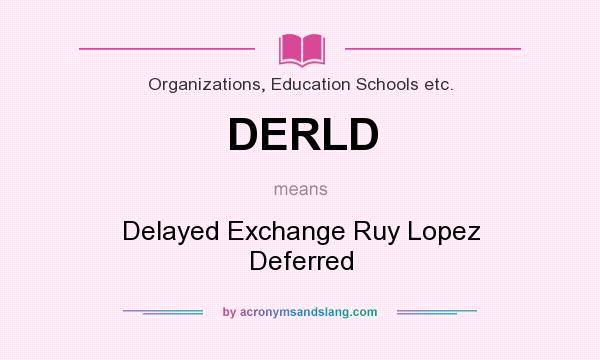 What does DERLD mean? It stands for Delayed Exchange Ruy Lopez Deferred