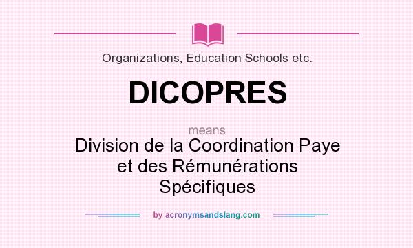 What does DICOPRES mean? It stands for Division de la Coordination Paye et des Rémunérations Spécifiques