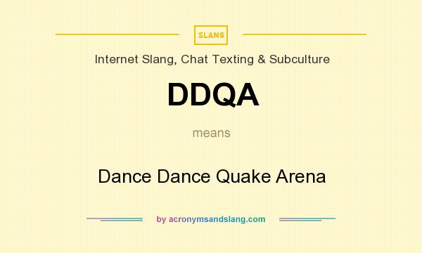 What does DDQA mean? It stands for Dance Dance Quake Arena