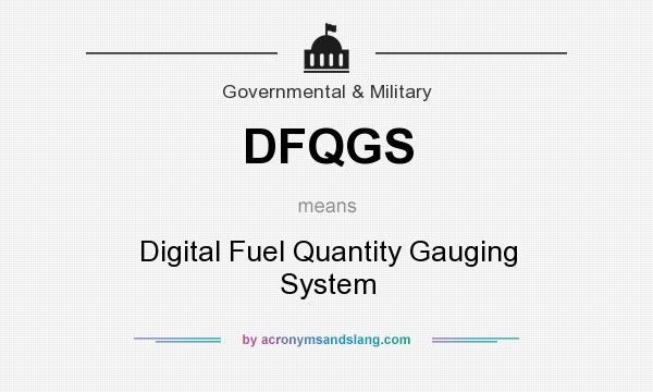 What does DFQGS mean? It stands for Digital Fuel Quantity Gauging System
