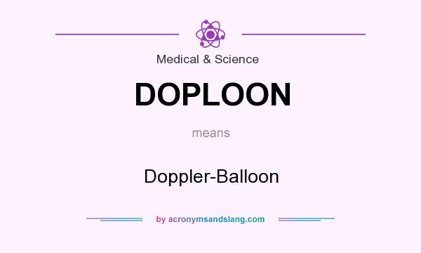 What does DOPLOON mean? It stands for Doppler-Balloon