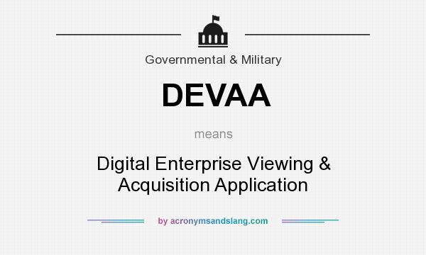 What does DEVAA mean? It stands for Digital Enterprise Viewing & Acquisition Application