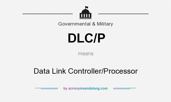 What does DLC/P mean? It stands for Data Link Controller/Processor