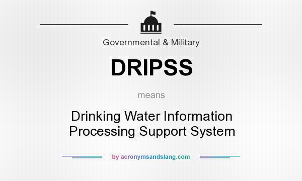 What does DRIPSS mean? It stands for Drinking Water Information Processing Support System