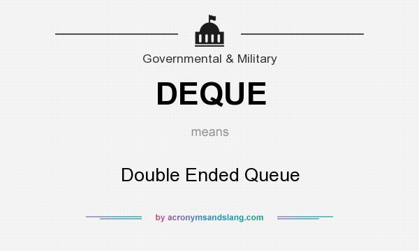 What does DEQUE mean? It stands for Double Ended Queue