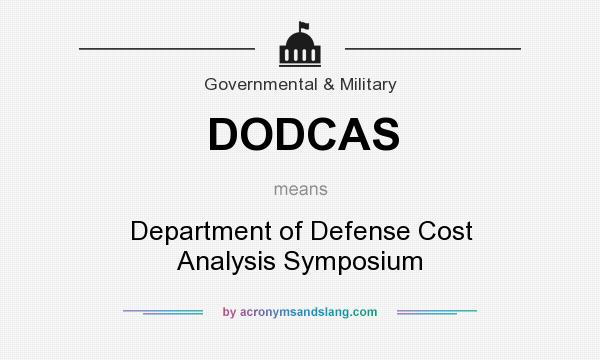 What does DODCAS mean? It stands for Department of Defense Cost Analysis Symposium