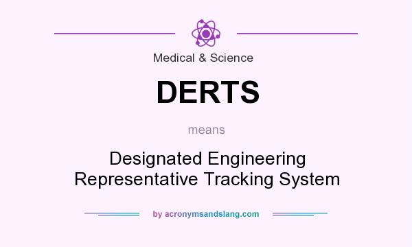 What does DERTS mean? It stands for Designated Engineering Representative Tracking System