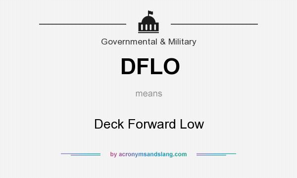 What does DFLO mean? It stands for Deck Forward Low