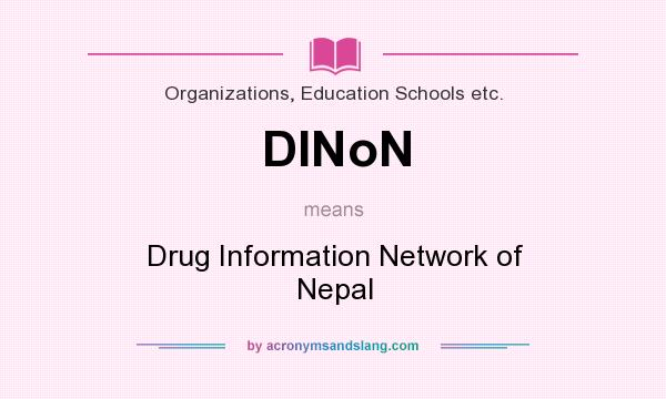 What does DINoN mean? It stands for Drug Information Network of Nepal