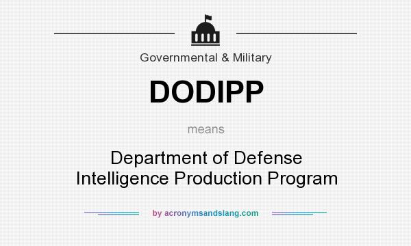 What does DODIPP mean? It stands for Department of Defense Intelligence Production Program