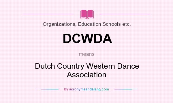 What does DCWDA mean? It stands for Dutch Country Western Dance Association