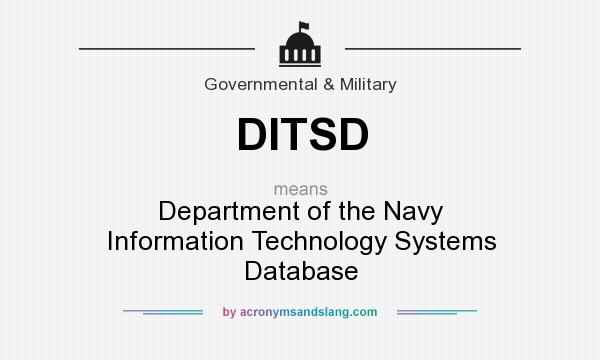 What does DITSD mean? It stands for Department of the Navy Information Technology Systems Database