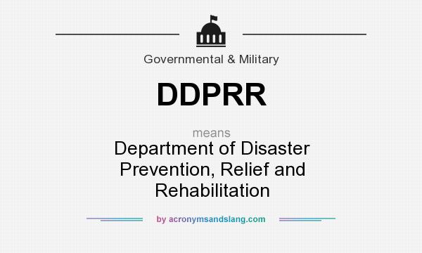 What does DDPRR mean? It stands for Department of Disaster Prevention, Relief and Rehabilitation