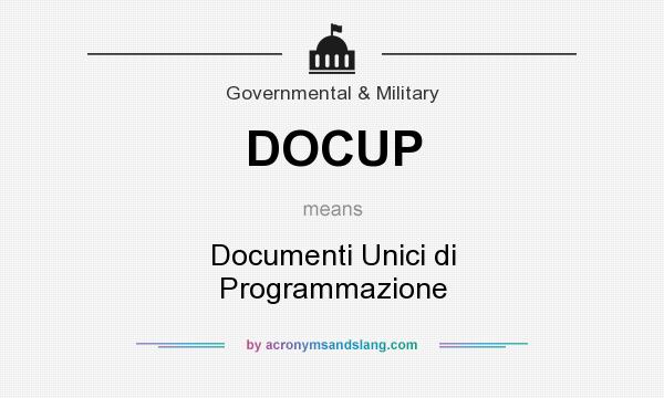 What does DOCUP mean? It stands for Documenti Unici di Programmazione