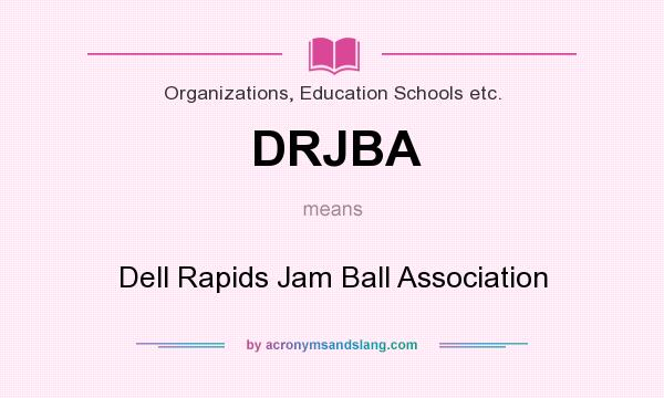 What does DRJBA mean? It stands for Dell Rapids Jam Ball Association