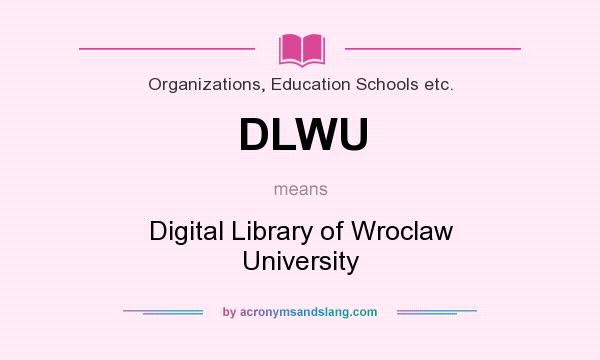 What does DLWU mean? It stands for Digital Library of Wroclaw University