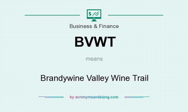 What does BVWT mean? It stands for Brandywine Valley Wine Trail