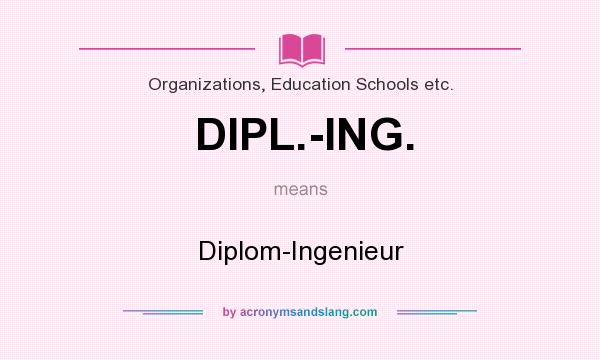 What does DIPL.-ING. mean? It stands for Diplom-Ingenieur