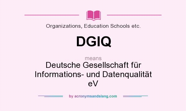 What does DGIQ mean? It stands for Deutsche Gesellschaft für Informations- und Datenqualität eV