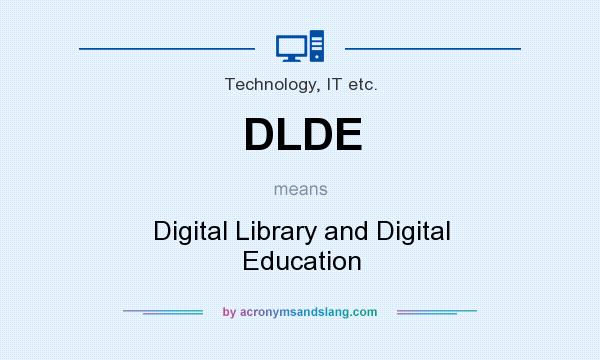 What does DLDE mean? It stands for Digital Library and Digital Education
