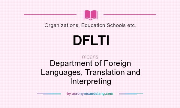 What does DFLTI mean? It stands for Department of Foreign Languages, Translation and Interpreting
