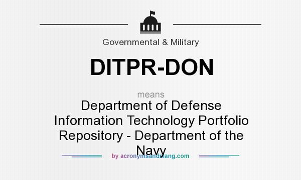 What does DITPR-DON mean? It stands for Department of Defense Information Technology Portfolio Repository - Department of the Navy