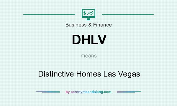 What does DHLV mean? It stands for Distinctive Homes Las Vegas