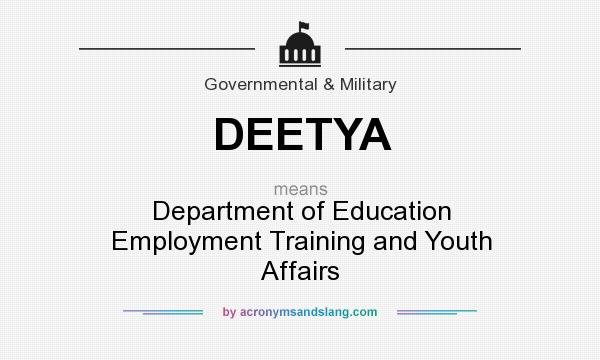 What does DEETYA mean? It stands for Department of Education Employment Training and Youth Affairs