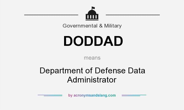 What does DODDAD mean? It stands for Department of Defense Data Administrator